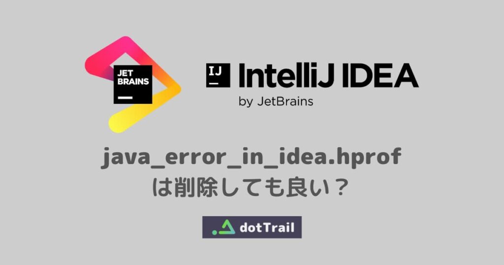 intellij-idea-java_error_in_idea.hprof