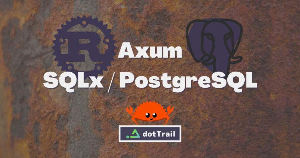 Rust Axum SQLx PostgreSQL