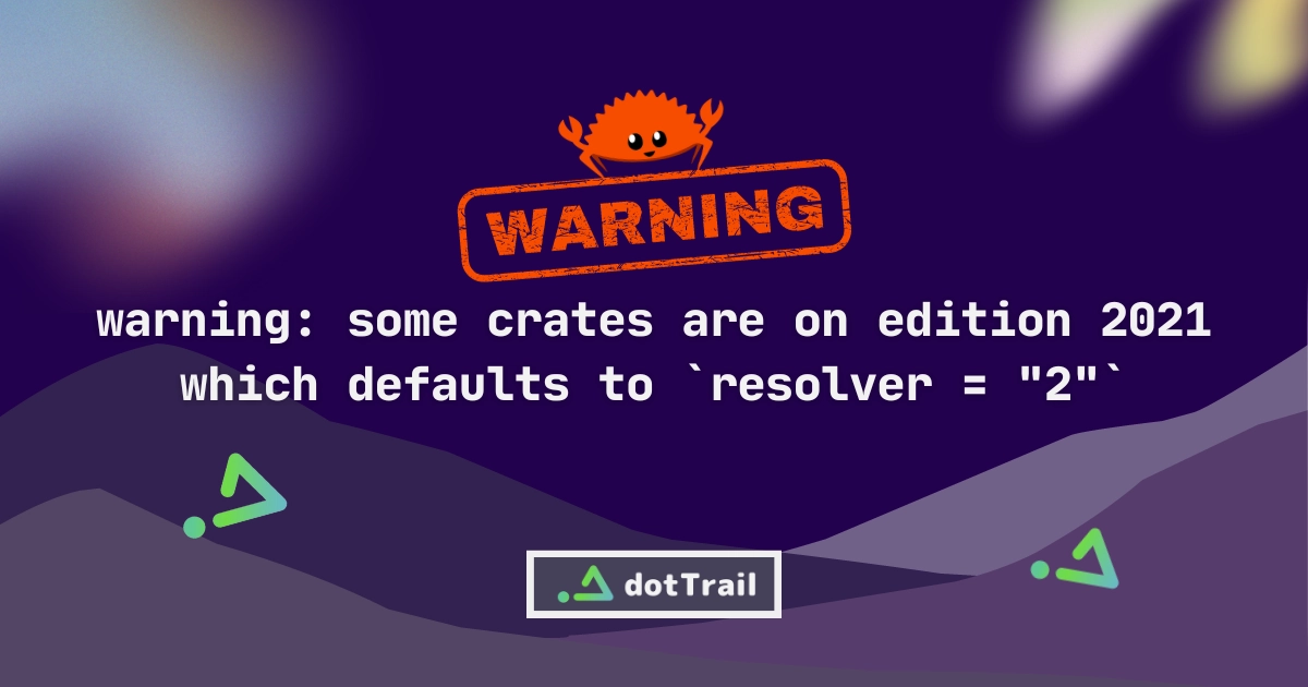 warning: some crates are on edition 2021 which defaults to `resolver = "2"`, but virtual workspaces default to `resolver = "1"`