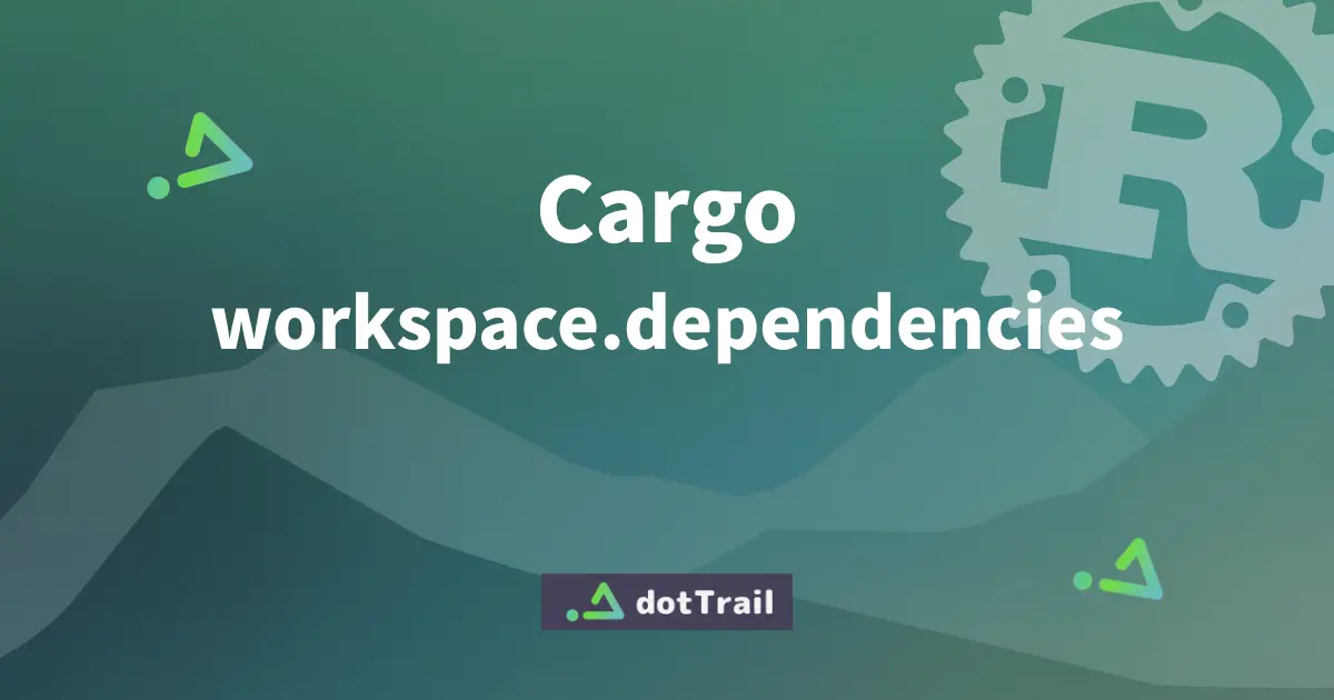 Cargo workspace.dependencies